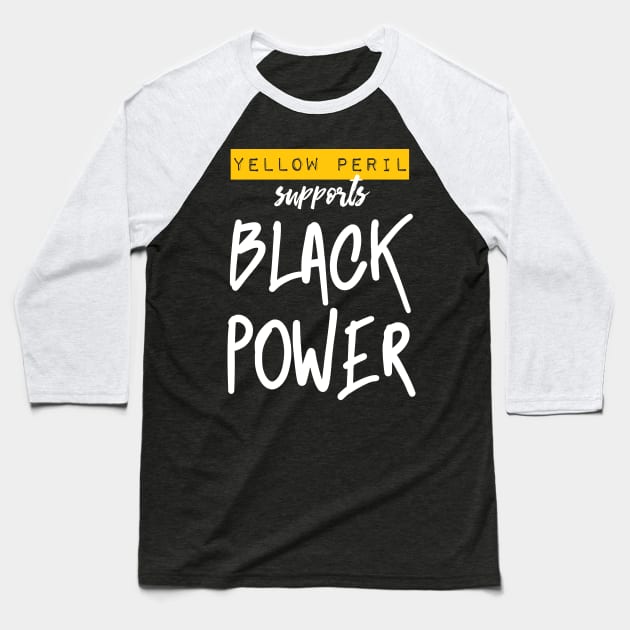 Yellow Peril Supports Black Power Baseball T-Shirt by Sunshine&Revolt